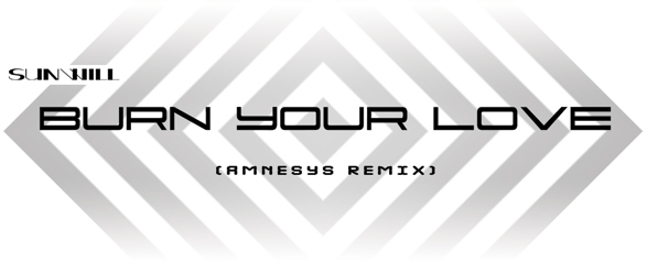 Sunwill - Burn Your Love (Amnesys Remix)